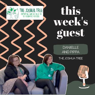 EP 04 - Danielle and Pippa, The Joshua Tree