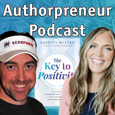 Authorpreneur Podcast #25: Kristen Butler, author of The Key to Positivity: Why You've Got the Comfort Zone All Wrong-and How to Tap Its Power to Live Your Best Life Now