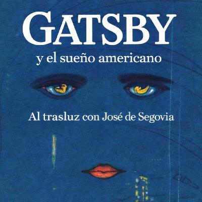 Gatsby y el sueño americano - Al trasluz con José de Segovia
