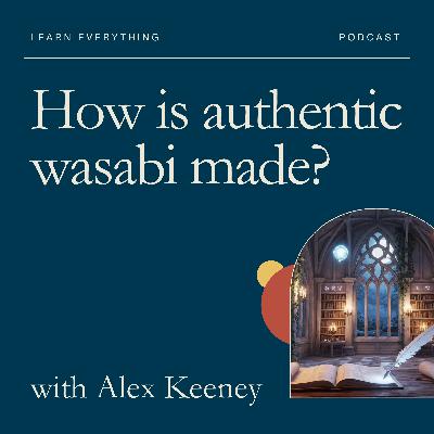 How is authentic wasabi made?