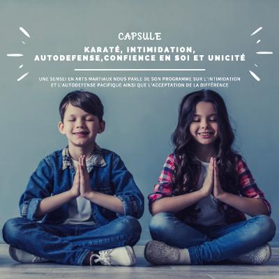 Épisode 4: Karaté, intimidation, confiance en soi, autodéfense et unicité Épisode 4: Karaté, intimidation, confiance en soi, autodéfense et unicité
