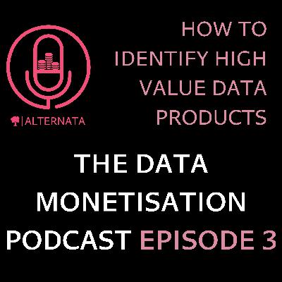 How to Identify High Value Data Products How to Identify High Value Data Products