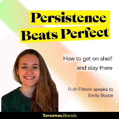 Persistence Beats Perfect- Emily Boyce brand building via distribution Persistence Beats Perfect- Emily Boyce brand building via distribution
