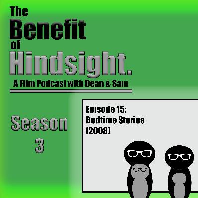 Bedtime Stories (2008) - The Benefit of Hindsight Podcast - Season 3 Episode 15