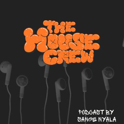 Welcome to The House Crew Podcast!