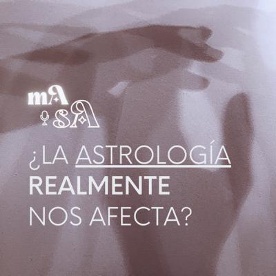 ¿La astrología realmente nos afecta?