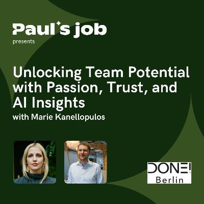 DONE!Berlin | Unlocking Team Potential with Passion, Trust, and AI Insights with Marie Kanellopulos