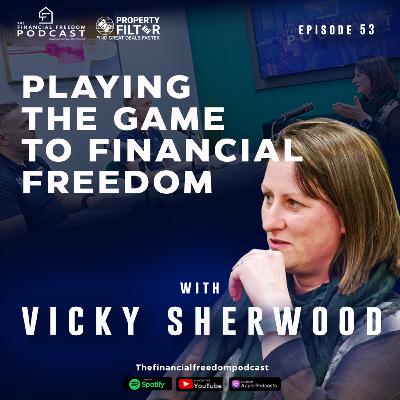 Episode 53 An interview with Vicky Sherwood: Playing the game to financial freedom Episode 53 An interview with Vicky Sherwood: Playing the game to financial freedom