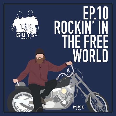 Ep.10 Rockin' In The Free World - The Two Guy's Podcast