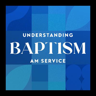 Understanding Baptism - Romans 6:1-6 - Pastor Chad DeJong