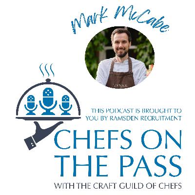 #012 - Chefs on the Pass - Mark McCabe - Mistakes, Mentors, and Michelin Stars