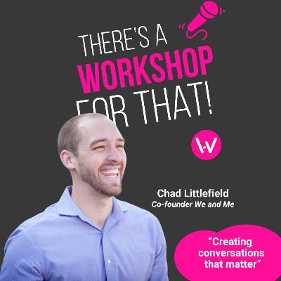 Episode 72: Creating conversations that matter with Chad Littlefield