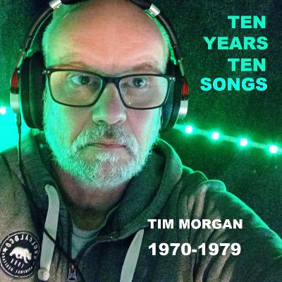 episode 150 - TEN YEARS, TEN SONGS – TIM MORGAN 1970-1979