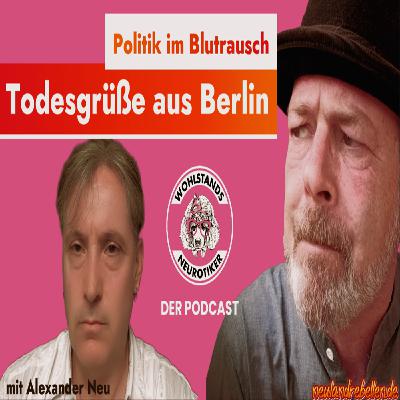 Politik im Blutrausch: Todesgrüße ☠️ aus Berlin