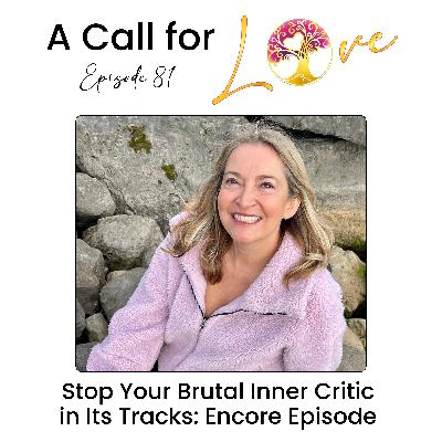 Stop Your Brutal Inner Critic in Its Tracks: Encore Episode l S2E081