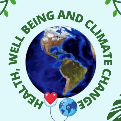 🌍The Intersections of Health, Well Being and Climate Change 💚 🌱