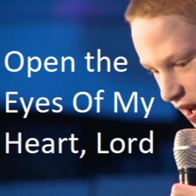 Open The Eyes Of My Heart, Lord Open The Eyes Of My Heart, Lord