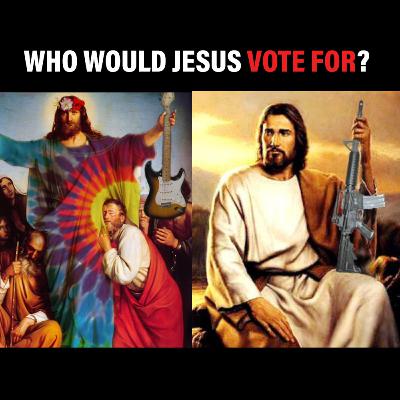 #15 - Who would Jesus vote for?