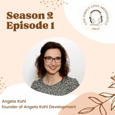 Episode 8: Angela Kohl the founder of Angela Kohl Development