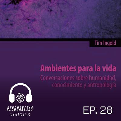 EP 28 - Ambientes para la vida.