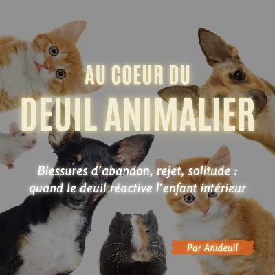 Épisode #17: Blessures d’abandon, rejet, solitude : quand le deuil réactive l’enfant intérieur