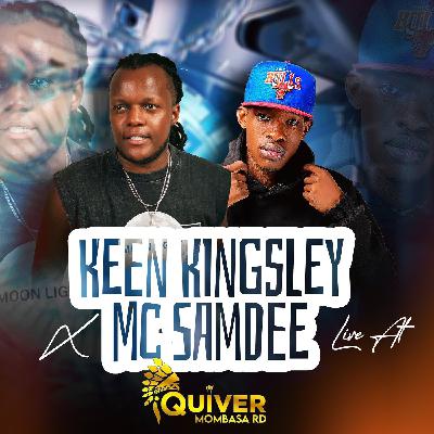 #66 KEEN KINGSLEY X MC SAMDEE LIVE AT QUIVER MOMBASA RD (Weekend Reception)