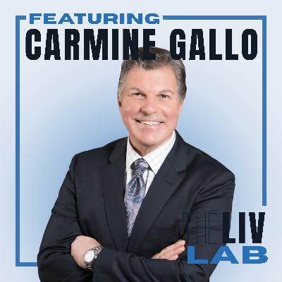 You’re Not Being Ignored—Your Message Is | The LIV Lab Episode 30 ft. Carmine Gallo