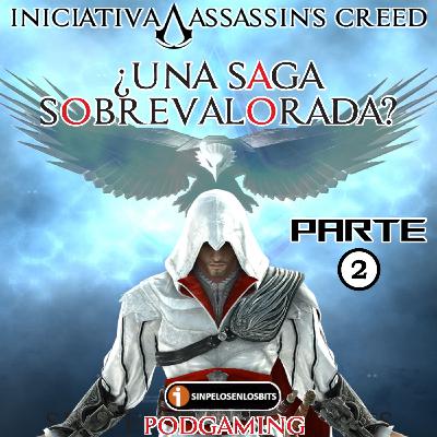 Sin Pelos en los Bits - [2️⃣] ASSASSIN´S CREED ⚔️ ¿Una Mierda Sobrevalorada? - INICIATIVA PODGAMING - SPB T6x11