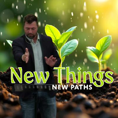 New Things – New Paths