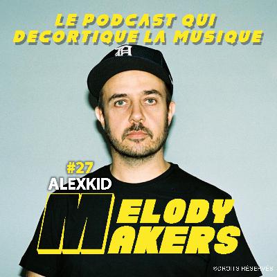 27 - ALEXKID : Producteur discret, influence majeure