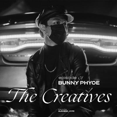 The Creatives Episode 1 : Bunny Phyoe