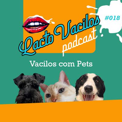 #18 - Vacilos com Pets