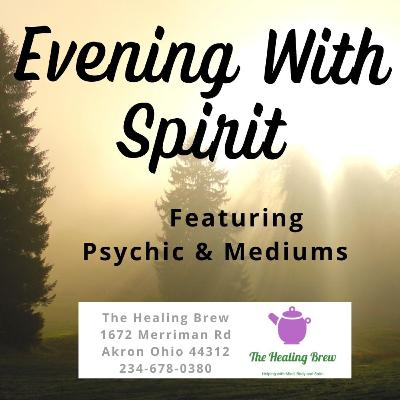Evening with Spirit: Featuring House Mediums and Psychics of The Healing Brew.
