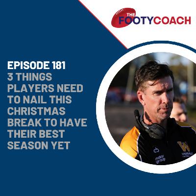 Episode 181: #181 3 things players need to nail this Christmas break to have their best season yet! Episode 181: #181 3 things players need to nail this Christmas break to have their best season yet!