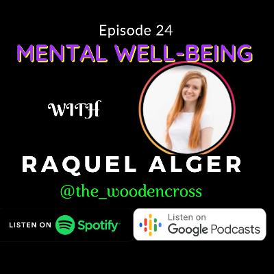 Mental Well-being With Raquel Alger Mental Well-being With Raquel Alger