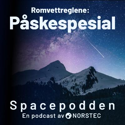 De fem første romvettreglene: En Spacepodden påskespesial