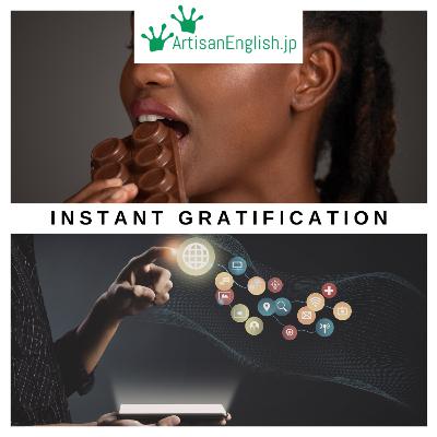 Instant Gratification - ESL Word of the Day