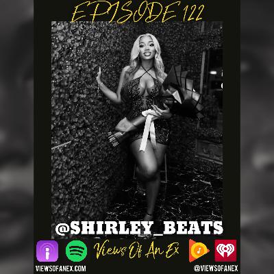 Episode 122 Featuring @SHIRLEY_BEATS (Part 2) Episode 122 Featuring @SHIRLEY_BEATS (Part 2)