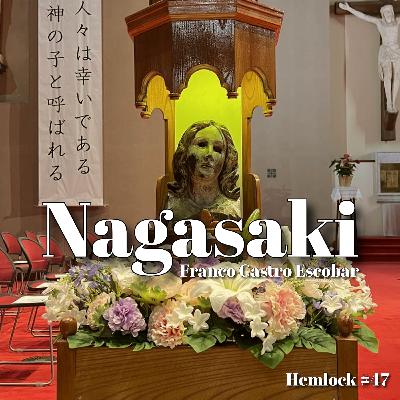 Hemlock #47: Teaching Nagasaki feat. Franco Castro Escobar - Disaster Storytelling, Youth Antinuclear Education in Japan, Militarism and Nuclear Abolition, Iris Chang, & The Bells of Nagasaki