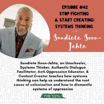 42. Stop Fighting & Start Creating: Systems Thinking with Sundiata Soon-Jahta