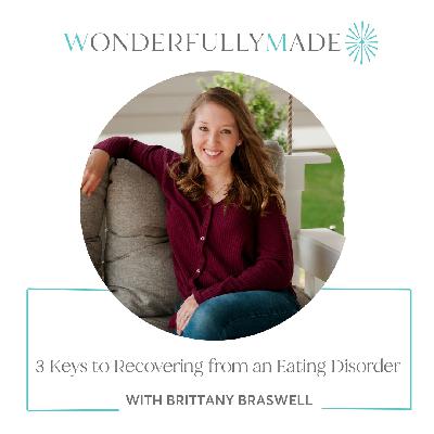 Three Keys to Recovering from an Eating Disorder — with Brittany Braswell and Allie Marie Smith Three Keys to Recovering from an Eating Disorder — with Brittany Braswell and Allie Marie Smith