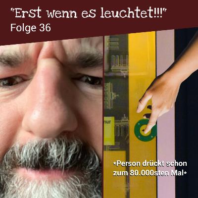 36 | "Musst du wissen."