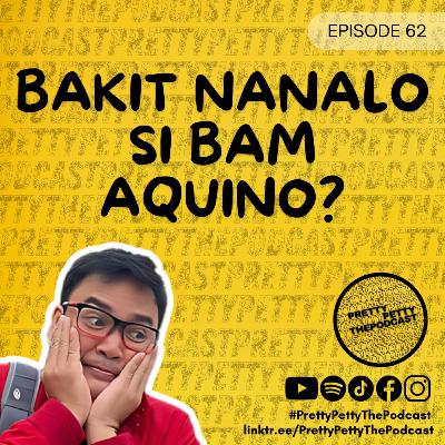 Episode 62: Bakit Nanalo si Bam Aquino?