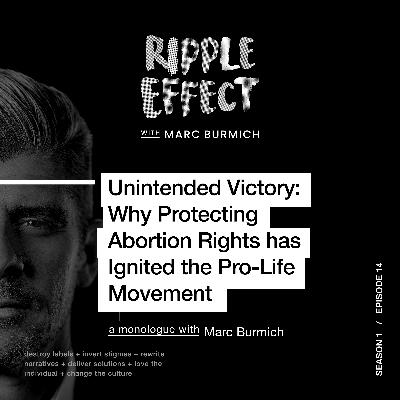 Unintended Victory: Why Protecting Abortion Rights has Ignited the Pro-Life Movement Unintended Victory: Why Protecting Abortion Rights has Ignited the Pro-Life Movement