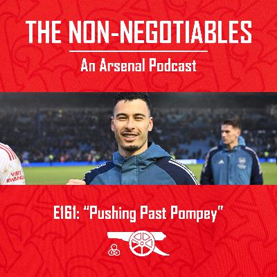 E161 "Pushing Past Pompey: Martinelli Hat-Trick as Arsenal Rotate and Refocus Before the Chelsea Semi-Final"