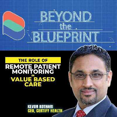 EP29 The Role of Remote Patient Monitoring in Value Based Care - Kevon Kothari (CERTIFY Health)
