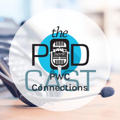 PWC Connections: The Podcast (74th episode): Customer Service - The Most Important Service We Provide