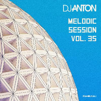 DJ ANTON - MELODIC SESSION VOL.35