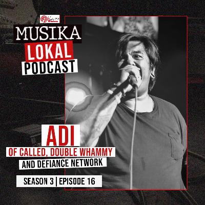 Musika Lokal Podcast - Episode 16 (Guest: Adi of Called, Double Whammy & Defiance Network) Musika Lokal Podcast - Episode 16 (Guest: Adi of Called, Double Whammy & Defiance Network)