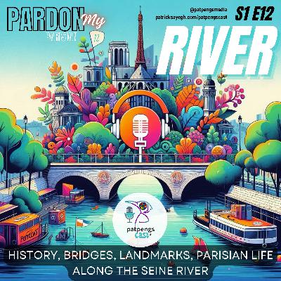 S1 E12 Pardon My River (Fleuve de la Seine à Paris, History, Houseboats / Péniches, Bridges, Landmarks and Life along the Seine)